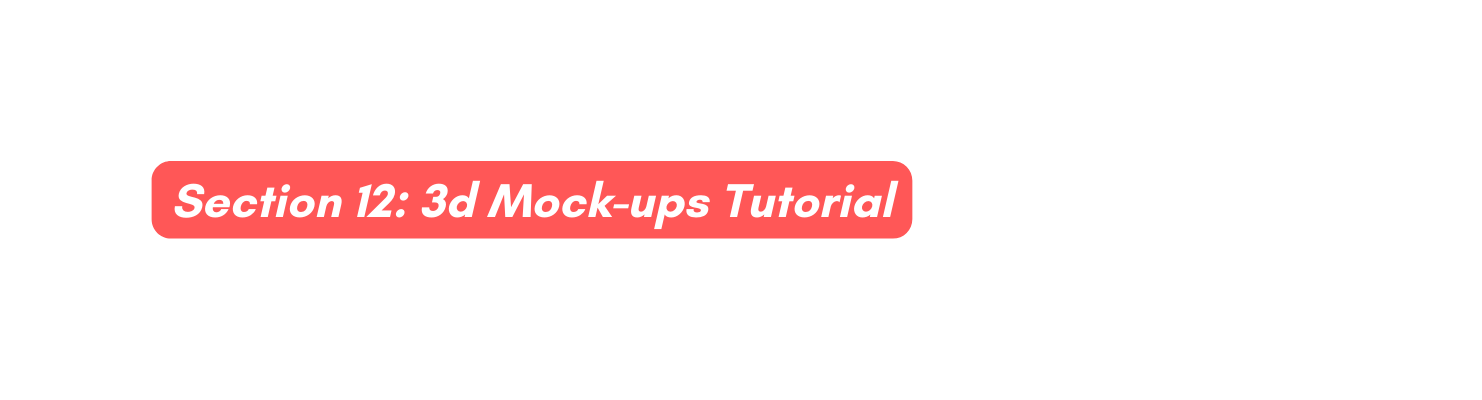 Section 12 3d Mock ups Tutorial