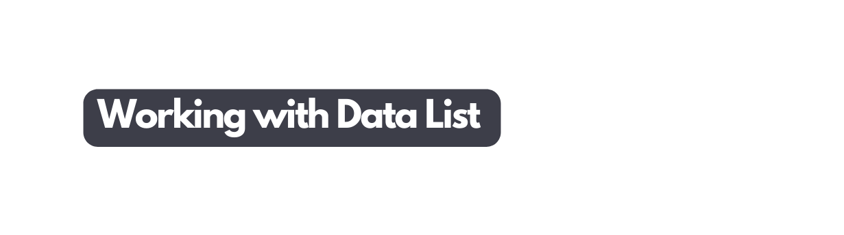 Working with Data List