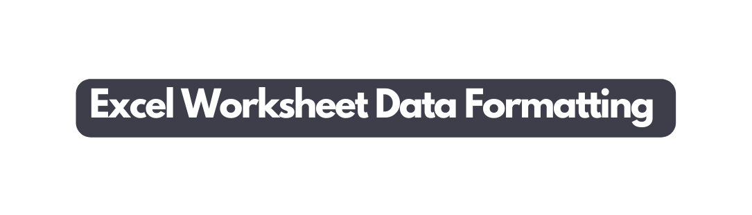 Excel Worksheet Data Formatting