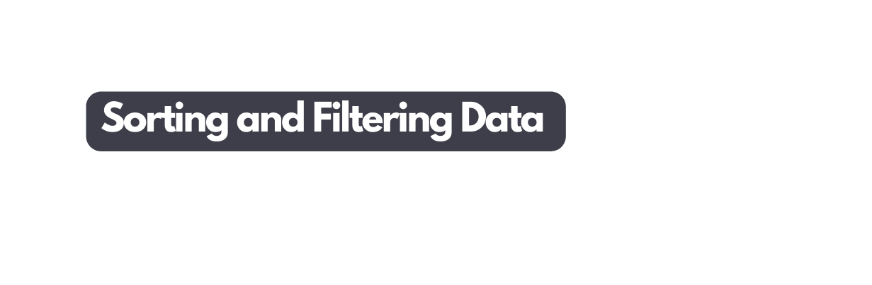 Sorting and Filtering Data