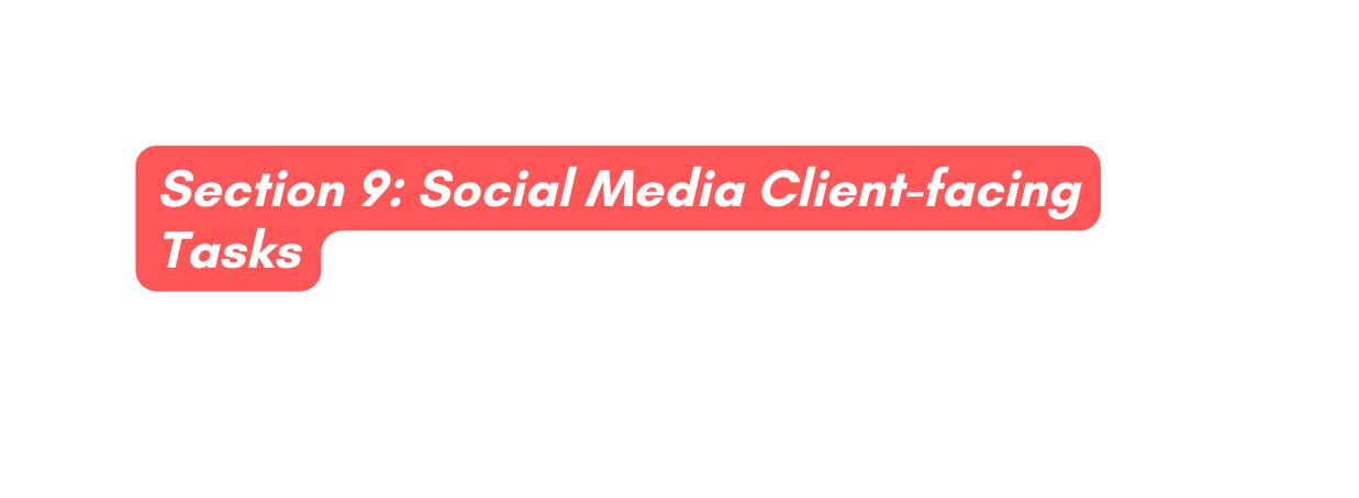 Section 9 Social Media Client facing Tasks