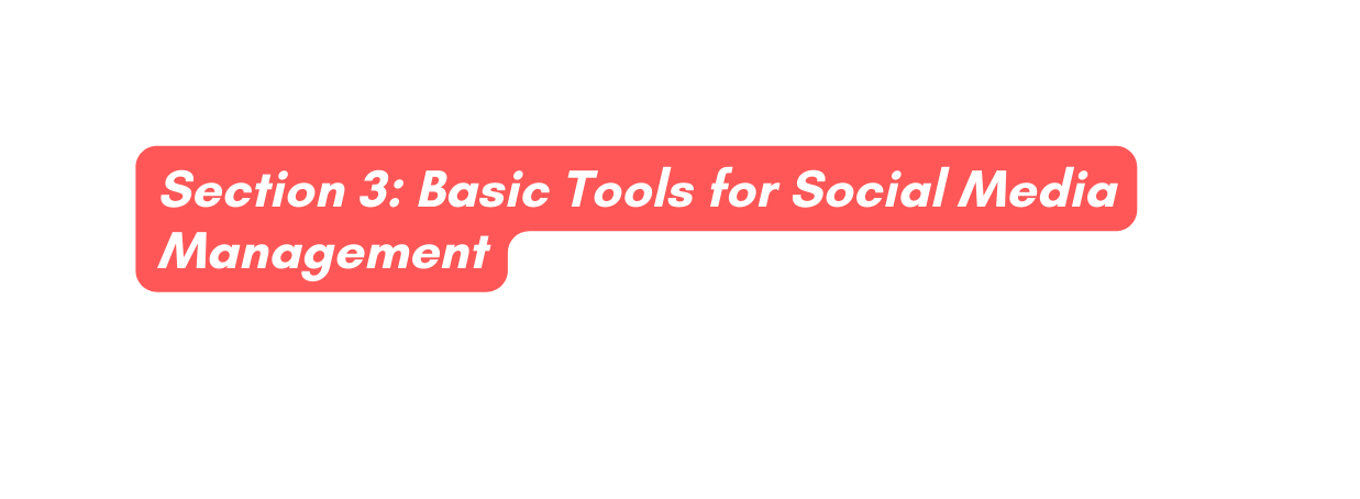 Section 3 Basic Tools for Social Media Management