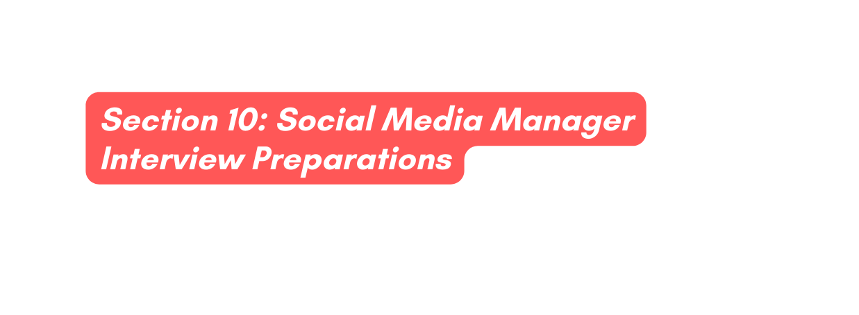 Section 10 Social Media Manager Interview Preparations