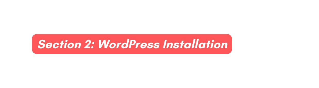 Section 2 WordPress Installation